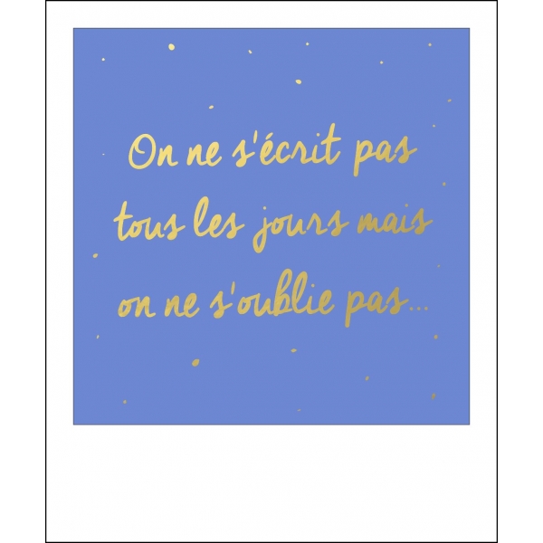 Carte Polaroid On ne s'écrit pas tous les jours mais on ne s'oublie pas